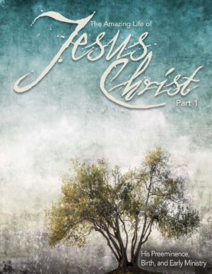 The Amazing Life of Jesus Christ - Part 1