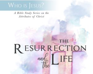 Who is Jesus- The Resurrection and Life - Big Dream Ministries